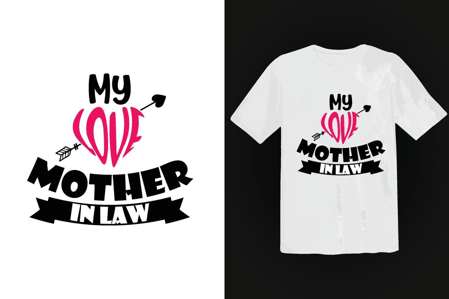 Mother's day t-shirt design. My Love Mother in Law. vector