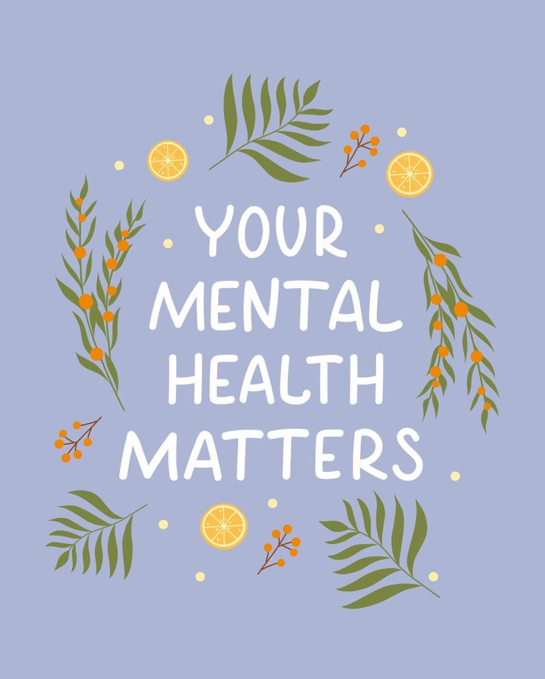 Poster with handwritten phrase Your mental health matters surrounded by lemons, leaves and berries. vector