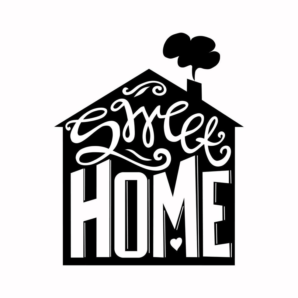 Sweet home hand-drawn poster. Silhouette of a house. Calligraphy. Vector illustration.