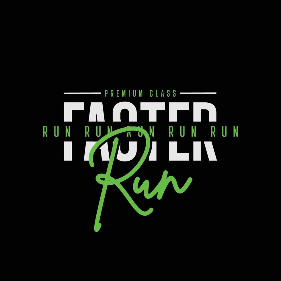 run faster typography t shirt quotes and apparel design vector