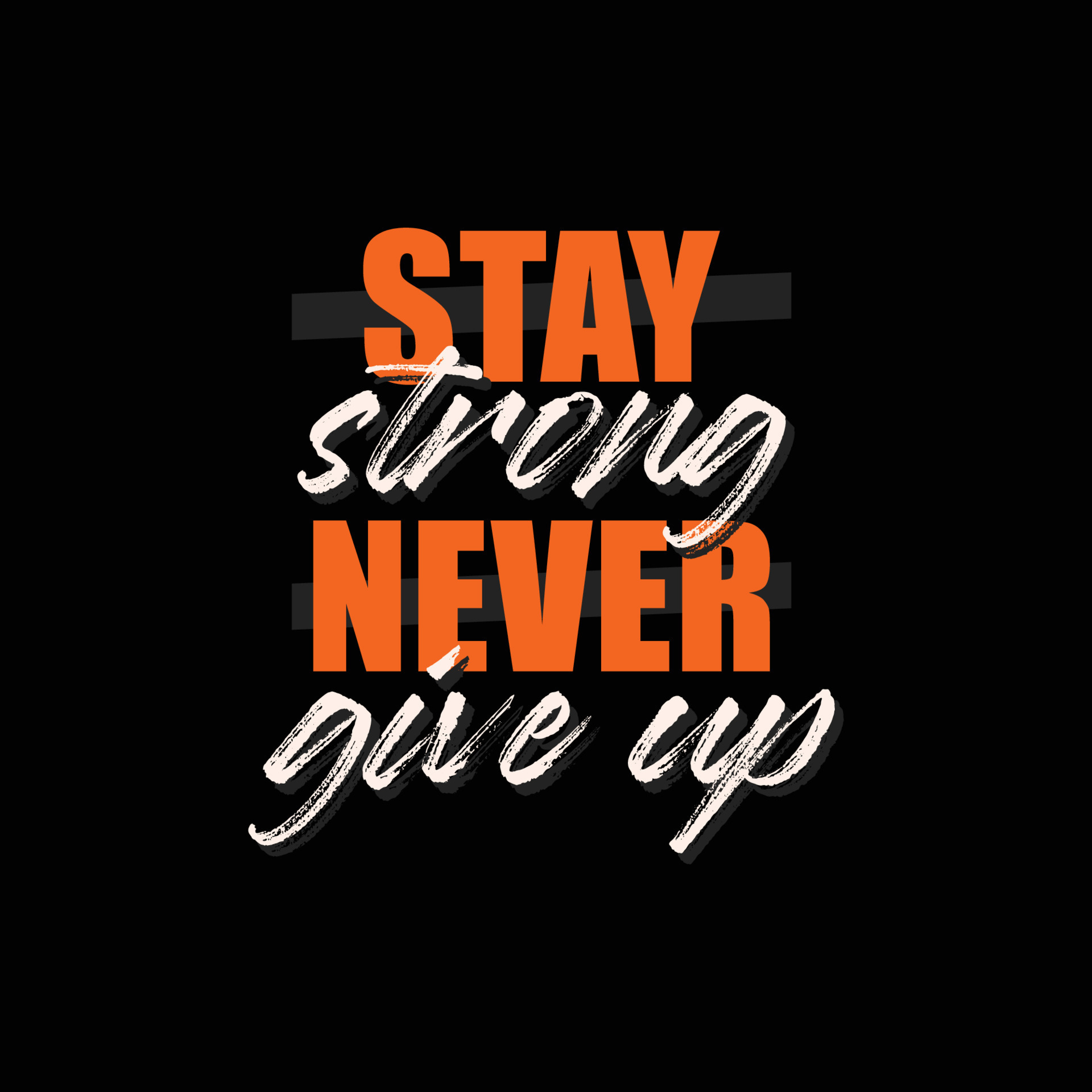 stay strong never give up typography t shirt quotes and apparel design ...