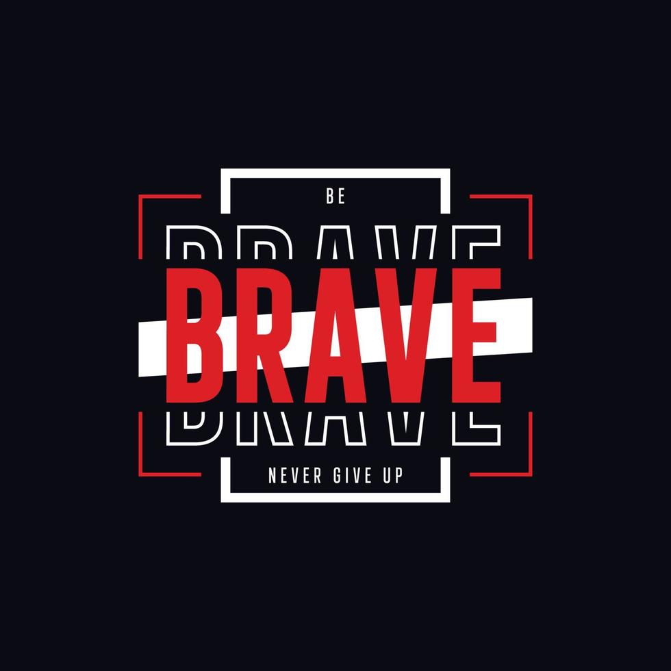 be brave typography t shirt quotes and apparel design vector