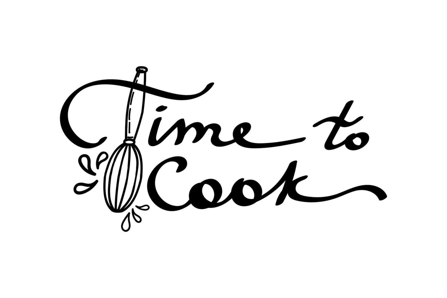Stylized handwritten inscription. Poster depicting cooking. Time to cook. Kitchen, cafe, restaurant decor. A whisk with dough or cream drops. Hand mixer. Hand drawn vector illustration