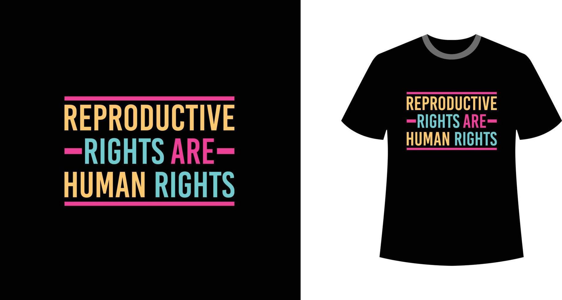 Reproductive Rights are Human Rights Modern Stylish Text T-shirt Design. vector