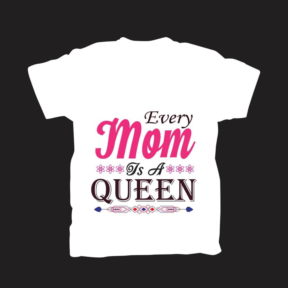 Every Mom is a Queen t-shirt design vector