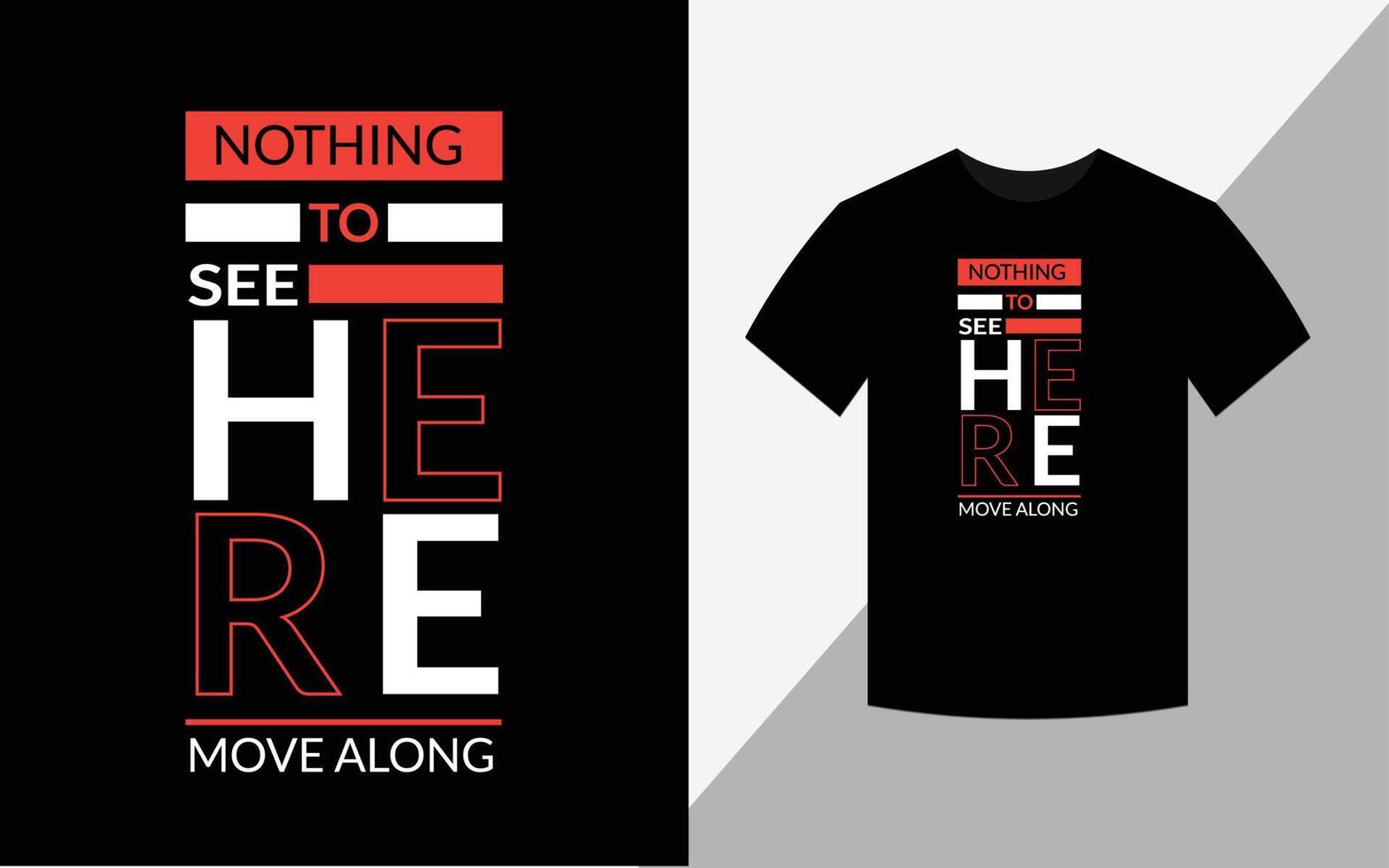 Nothing to see here move along, Funny T-shirt design vector