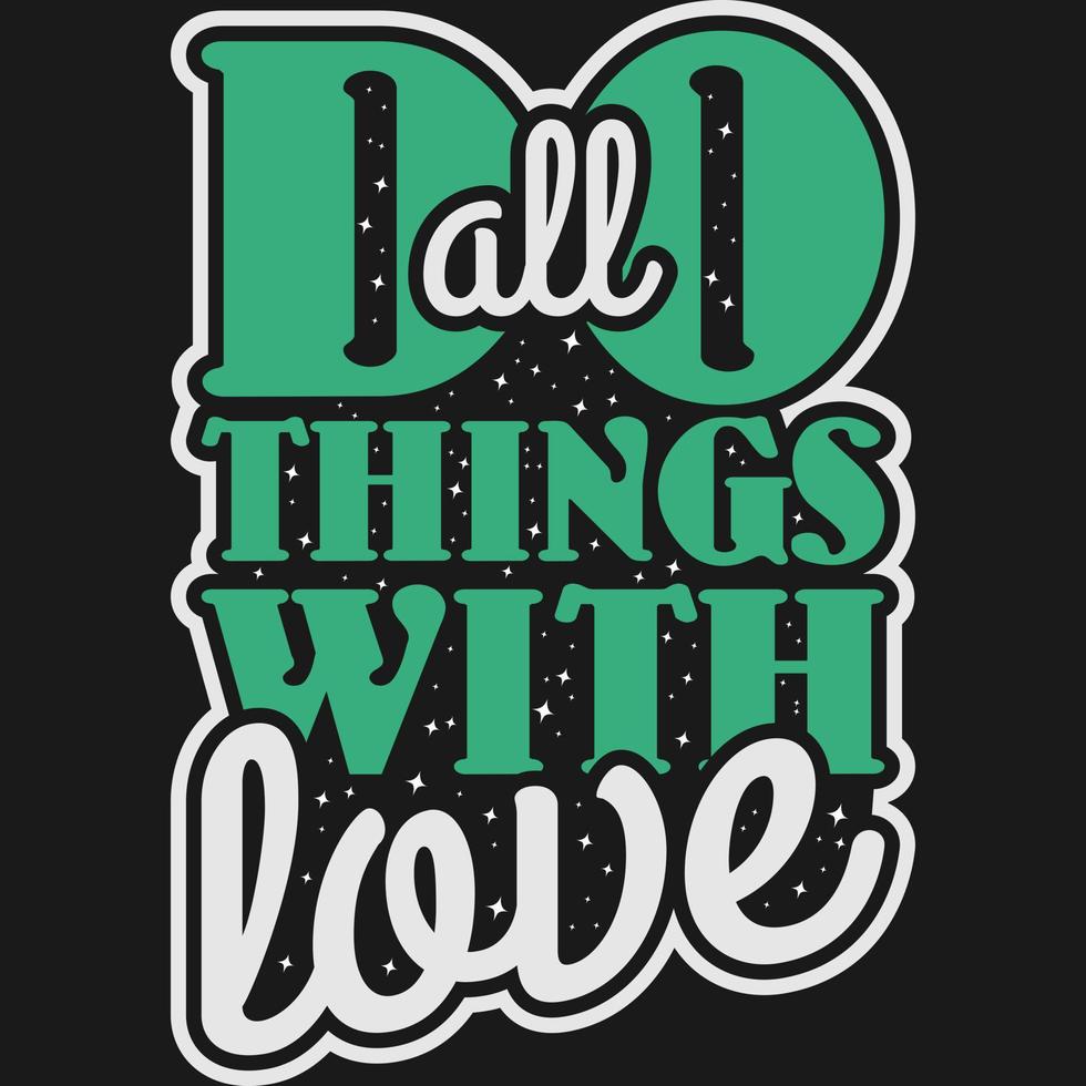 Do All Things With Love Motivation Typography Quote Design. vector