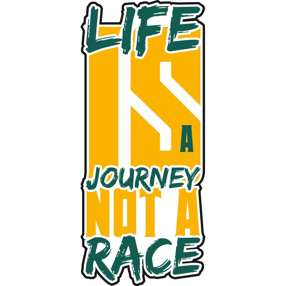 Life is a Journey, Not a Race Motivation Typography Quote T-Shirt Design. vector