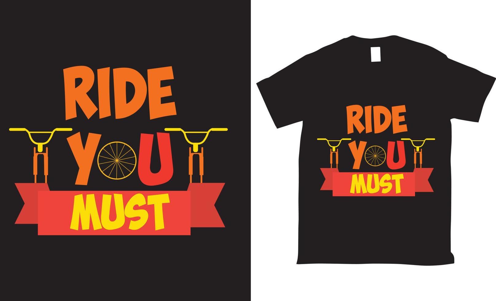 Ride you must Vector tshirt design