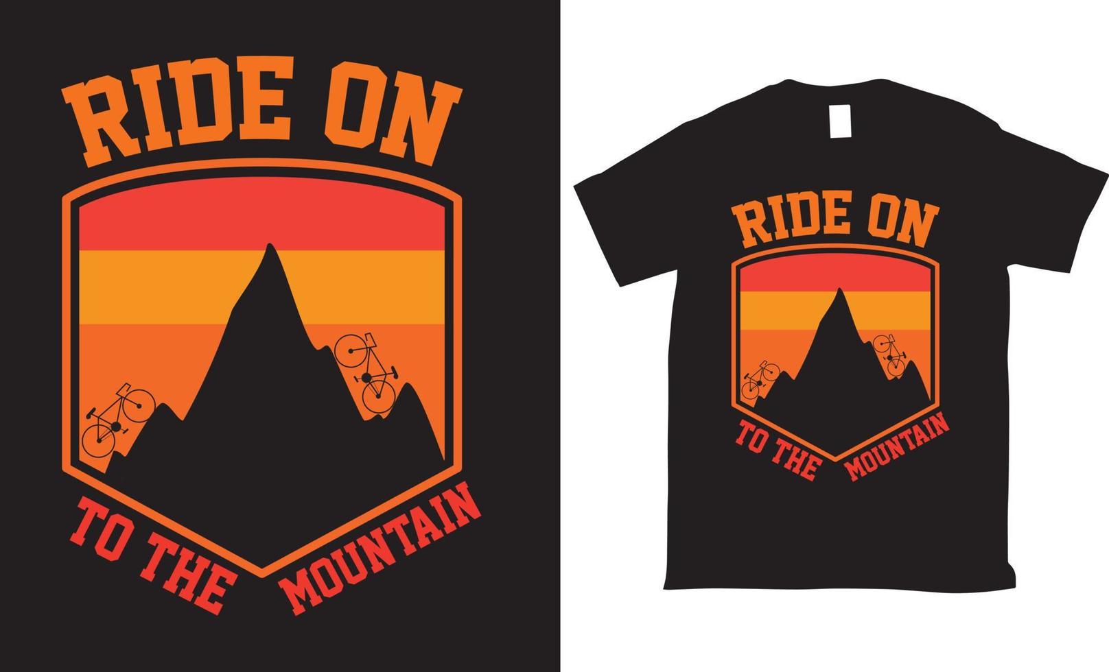 Ride on to the mountain Vector tshirt design