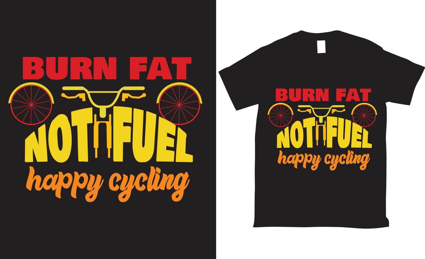 Burn fat not fuel happy cycling quote tshirt design vector