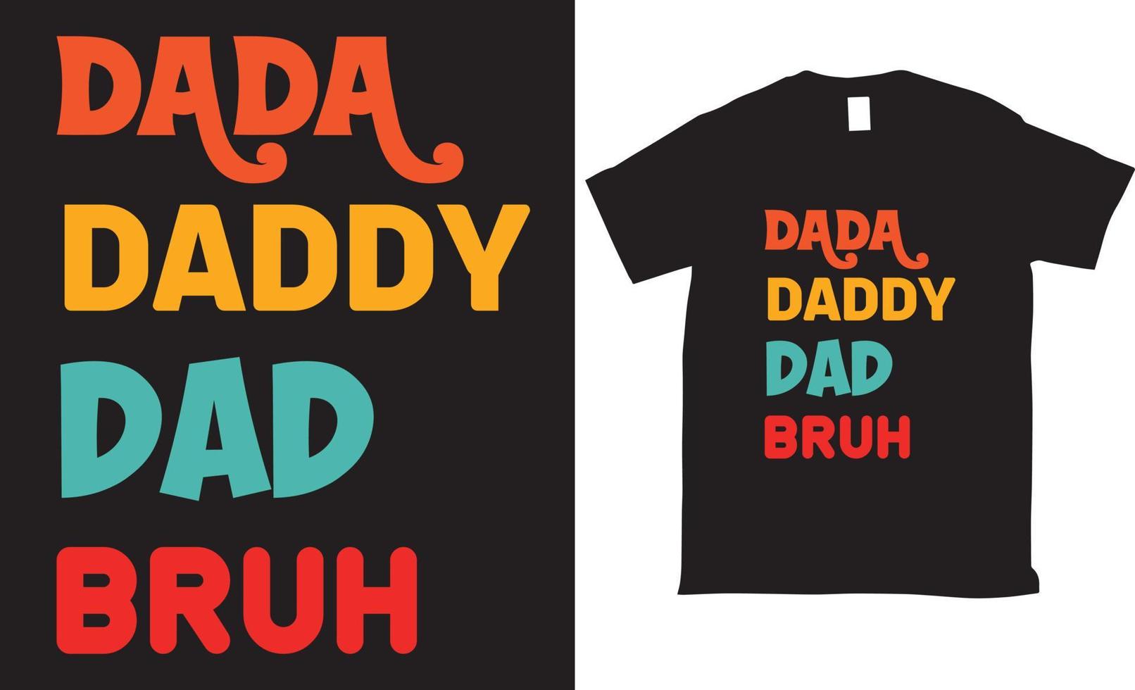 Dada daddy dad bruh Vector tshirt design