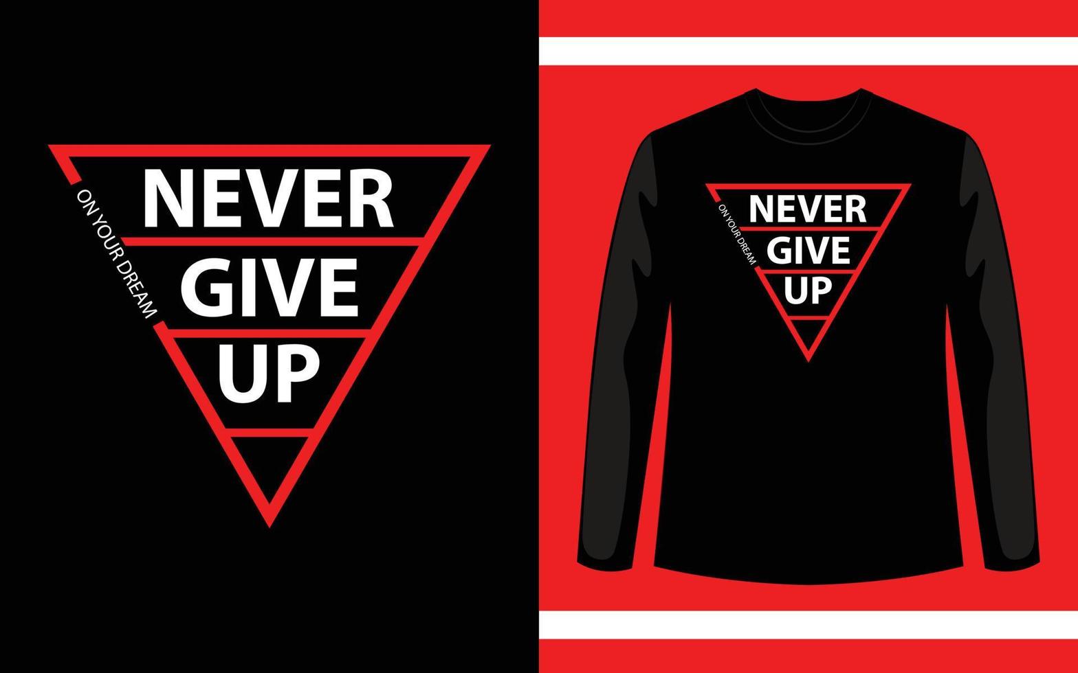 Never Give Up On Your Dream T-Shirt Design vector