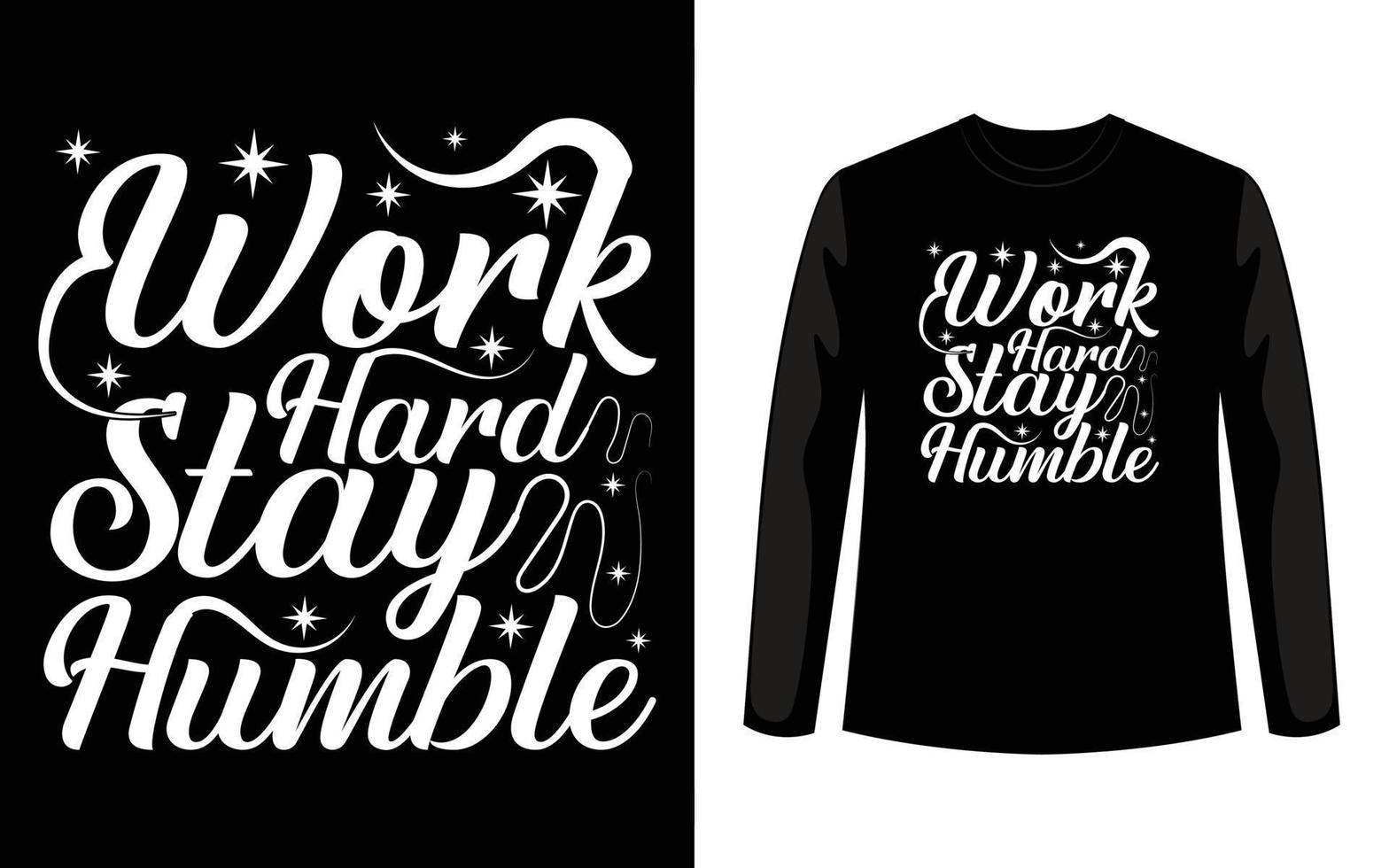 Work Hard Stay Humble Typography T-Shirt Design vector
