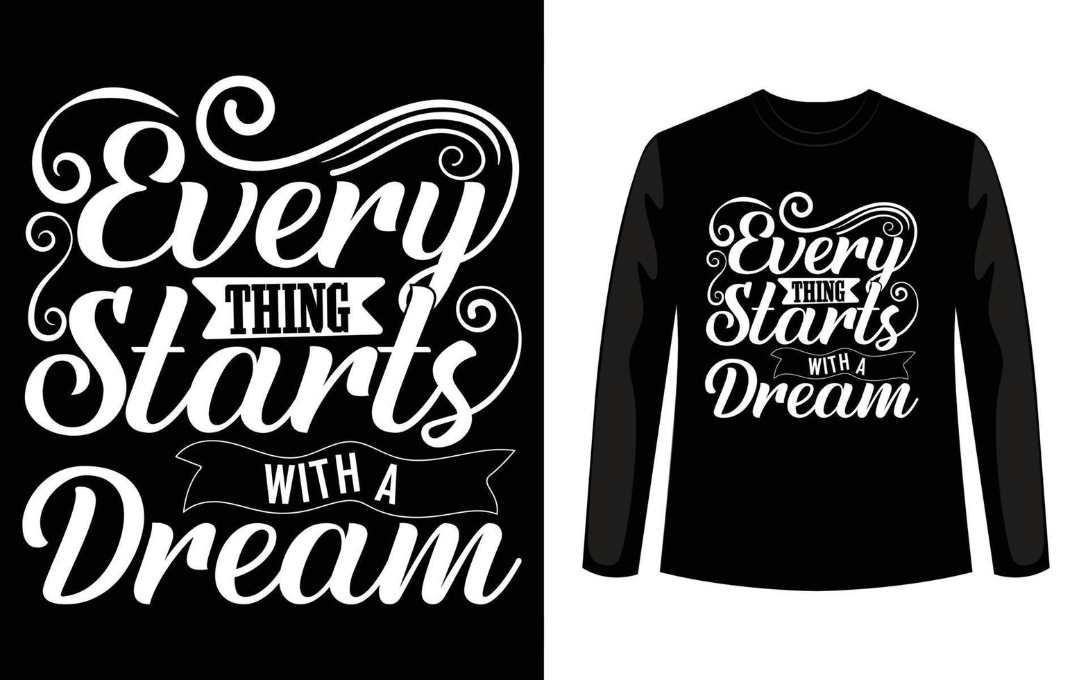 Everything starts with a Dream Typography T-Shirt Design vector