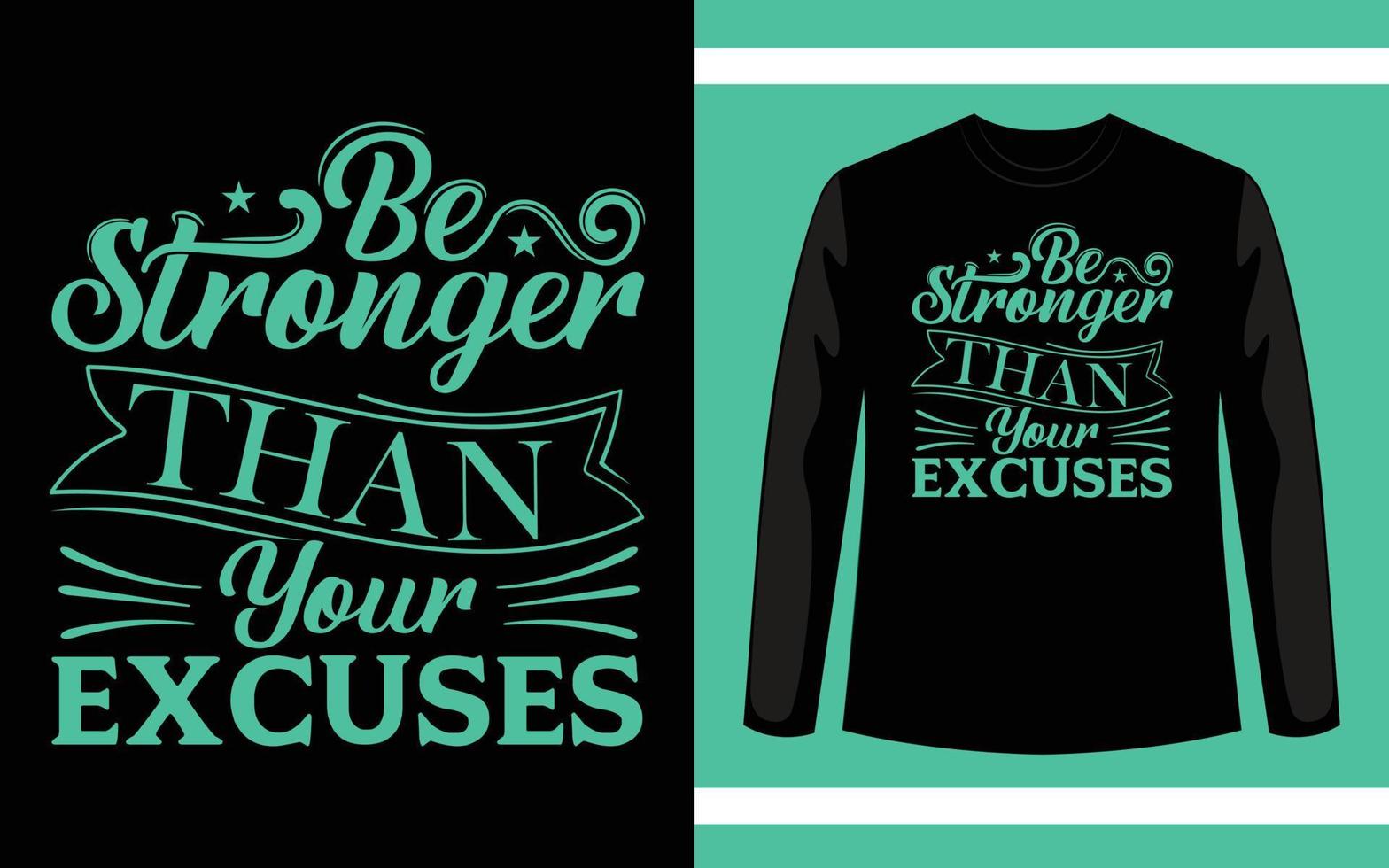 Be Stronger Than Your Excuses Typography T-Shirt Design vector