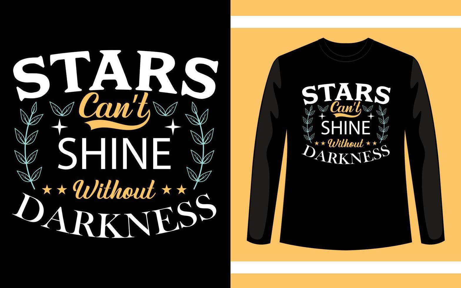 Starts Can't Shine Without Darkness Typography T-Shirt Design vector