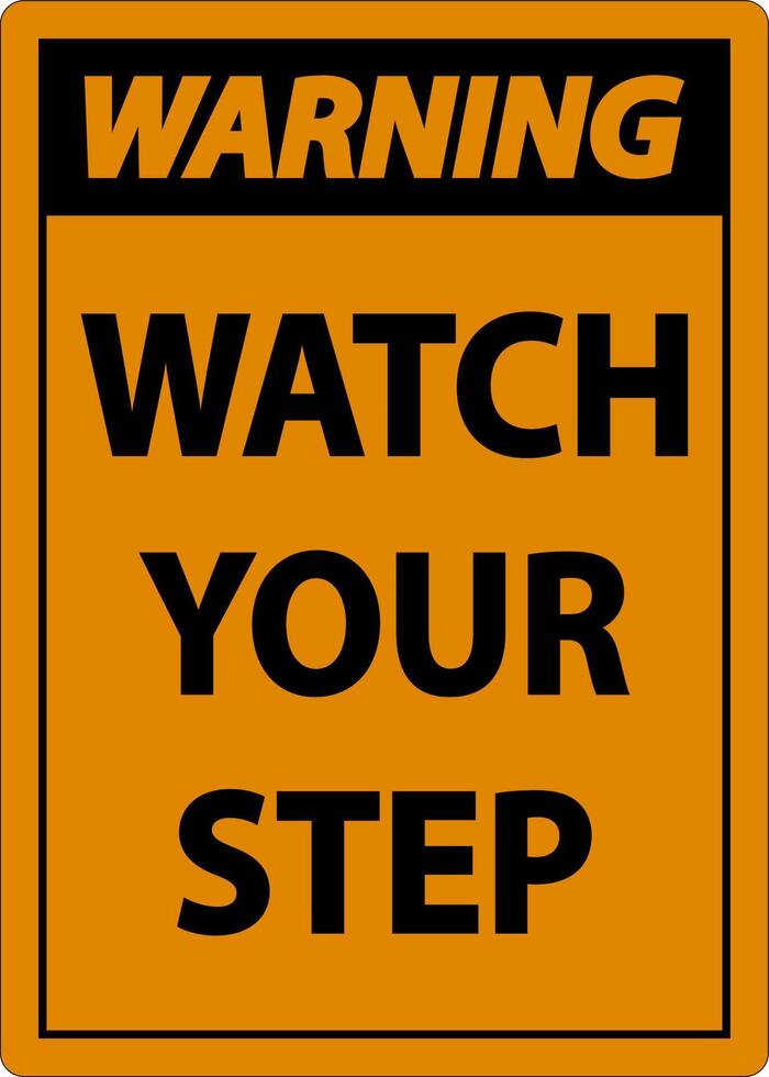 Warning Watch Your Step Sign On White Background vector