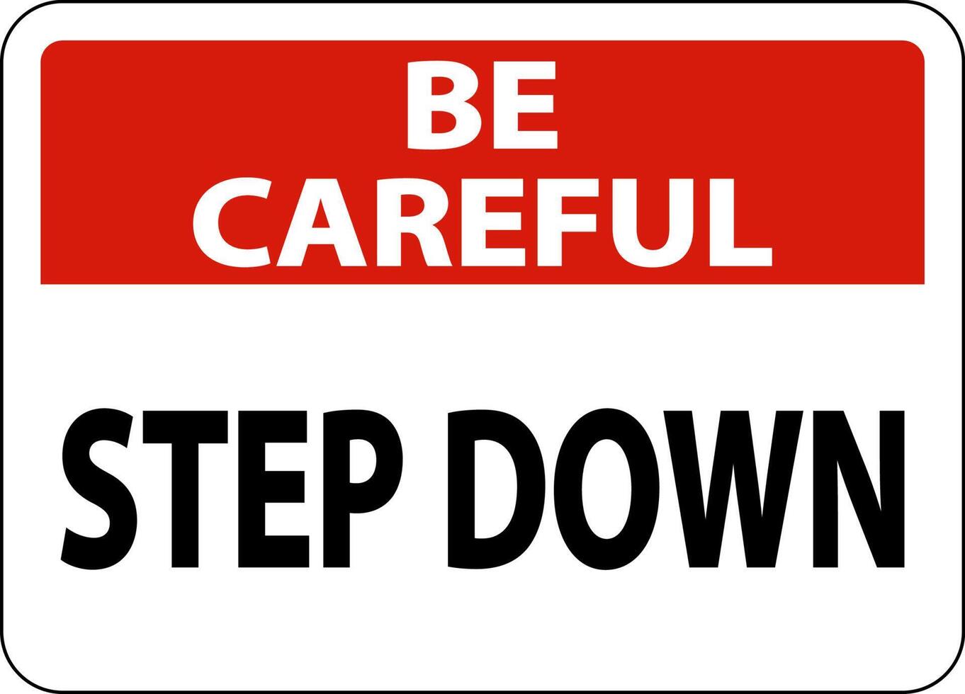 Be Careful Step Down Sign On White Background vector