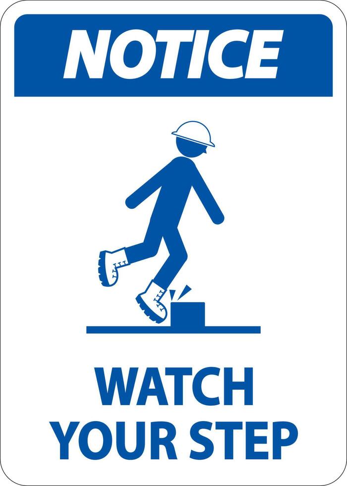 Notice Watch Your Step Sign On White Background vector