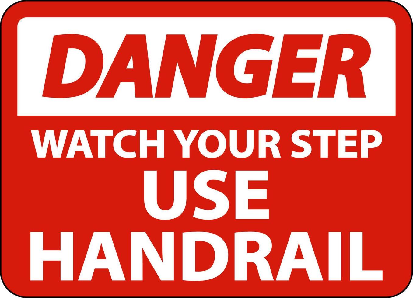 Danger Watch Your Step Use Handrail Sign On White Background vector