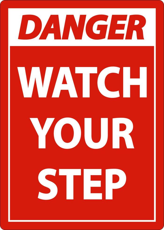 Danger Watch Your Step Sign On White Background vector