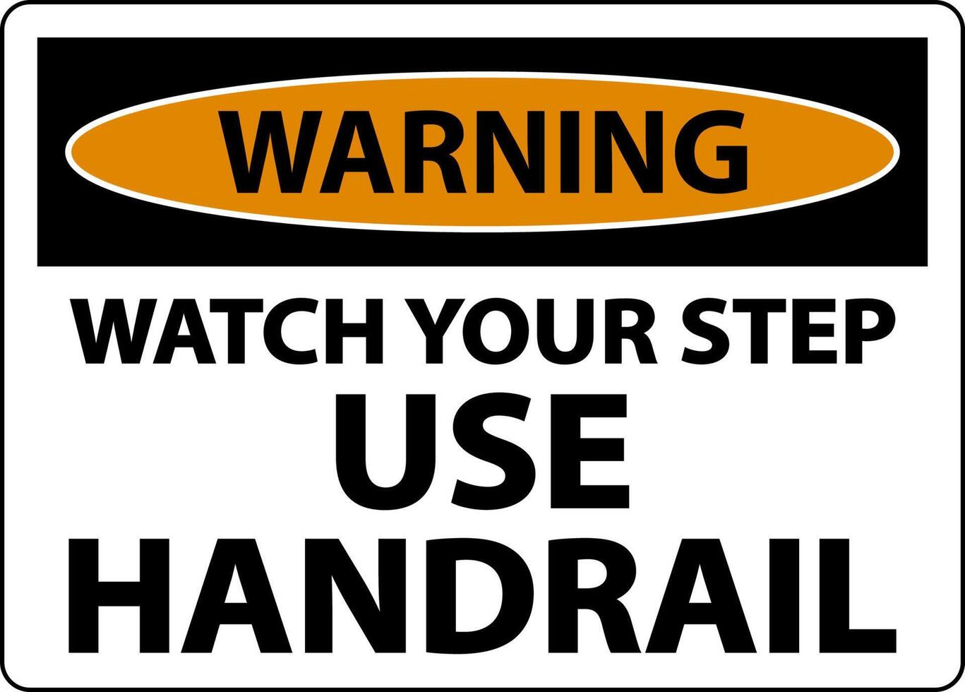 Warning Watch Your Step Use Handrail Sign On White Background vector