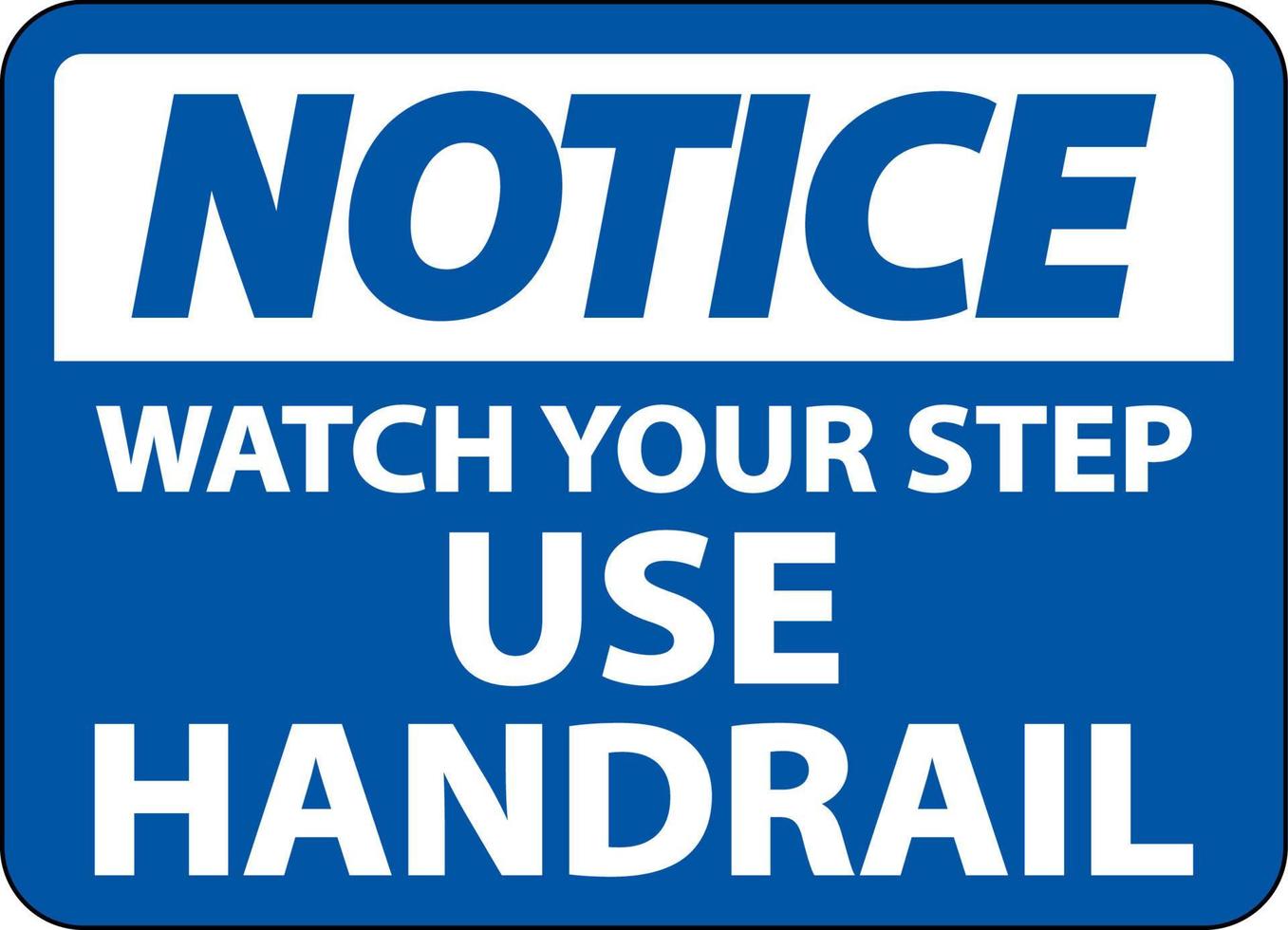 Notice Watch Your Step Use Handrail Sign On White Background vector