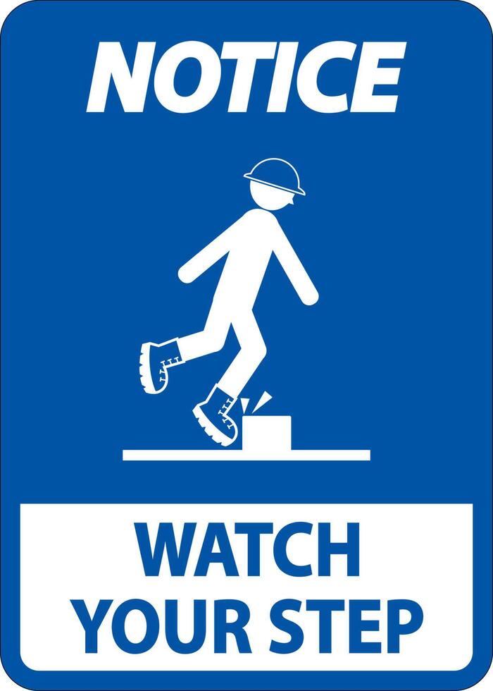 Notice Watch Your Step Sign On White Background vector