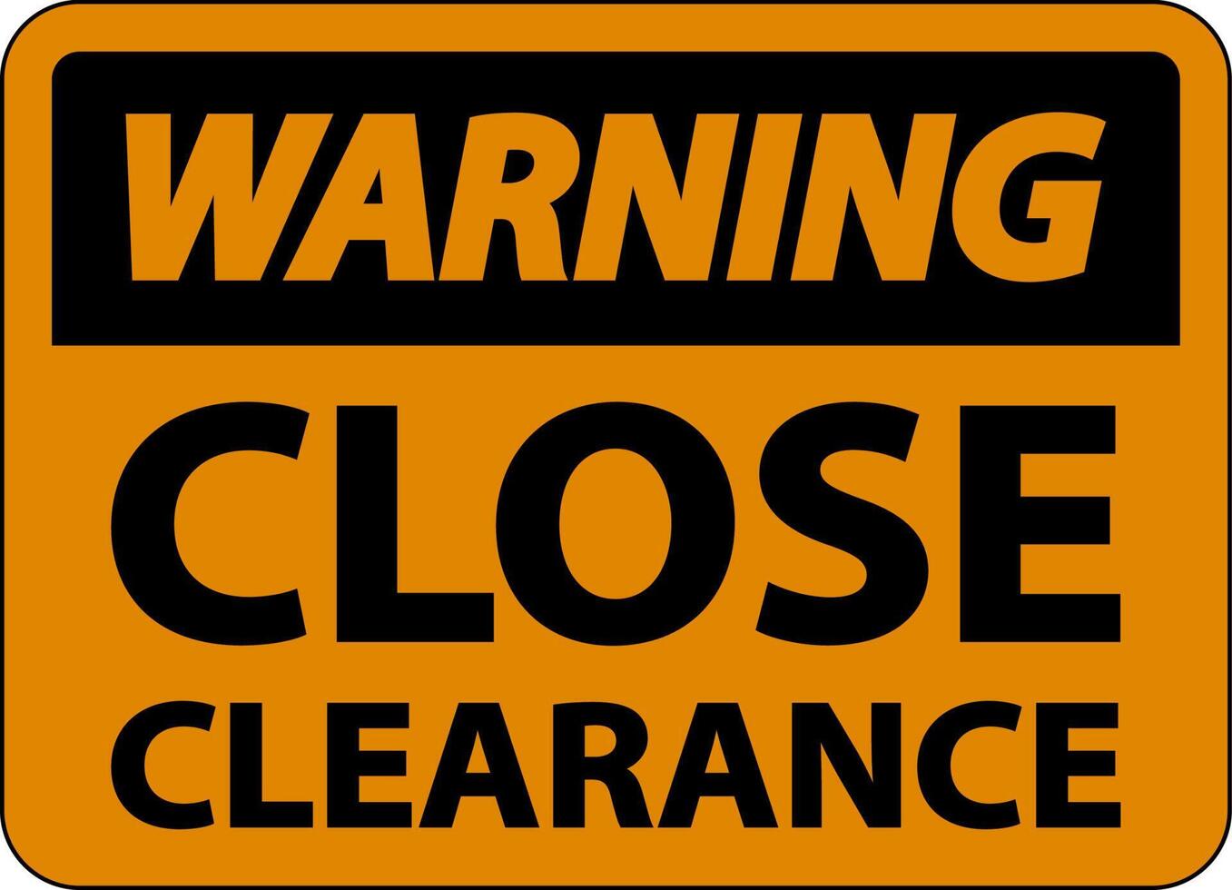 Warning Close Clearance Sign On White Background vector