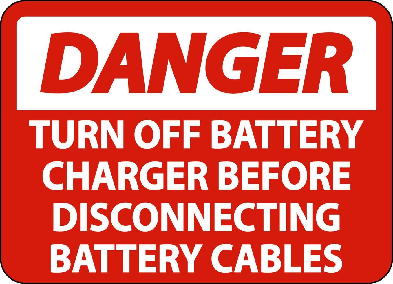 Danger Turn Off Battery Charger Sign On White Background vector