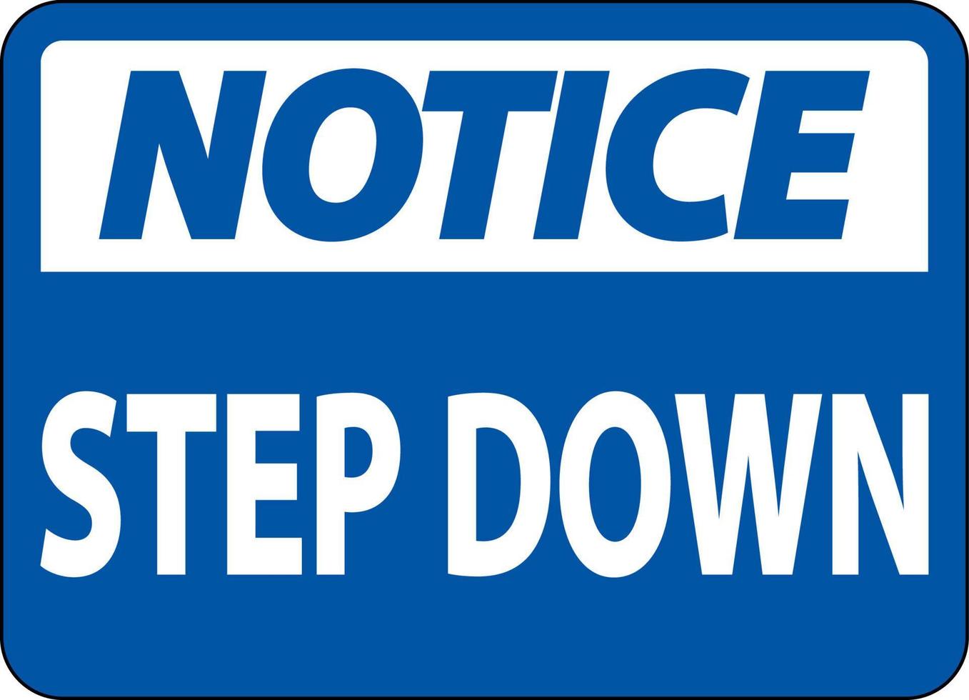 Notice Step Down Sign On White Background vector