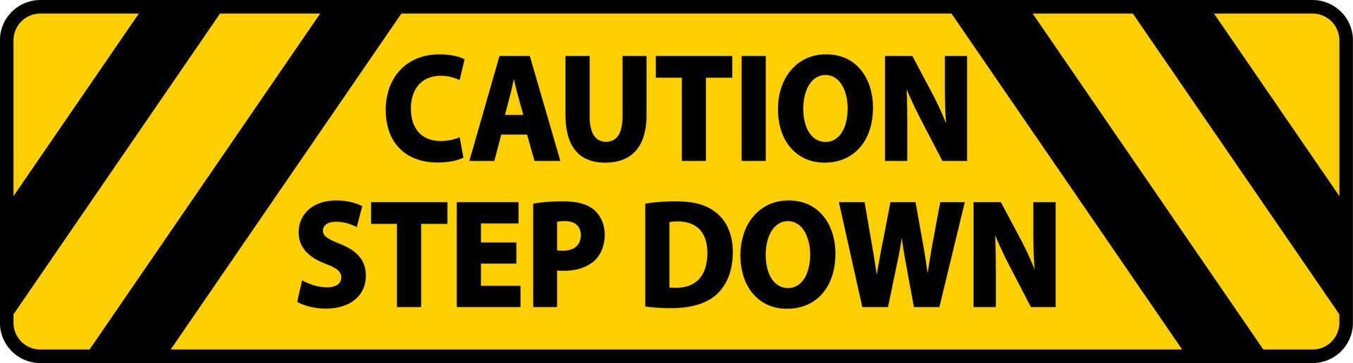 Caution Step Down Floor Sign On White Background vector