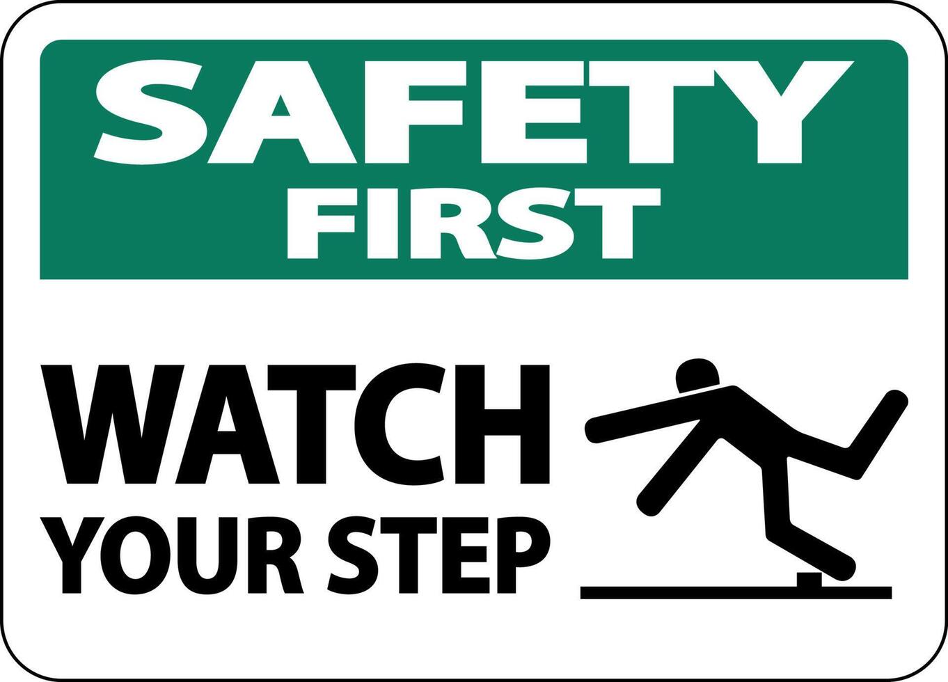 Safety First Watch Your Step Sign On White Background vector