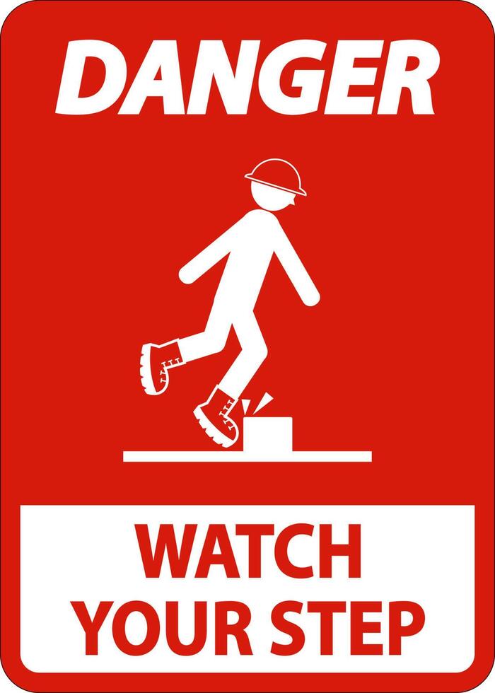 Danger Watch Your Step Sign On White Background vector