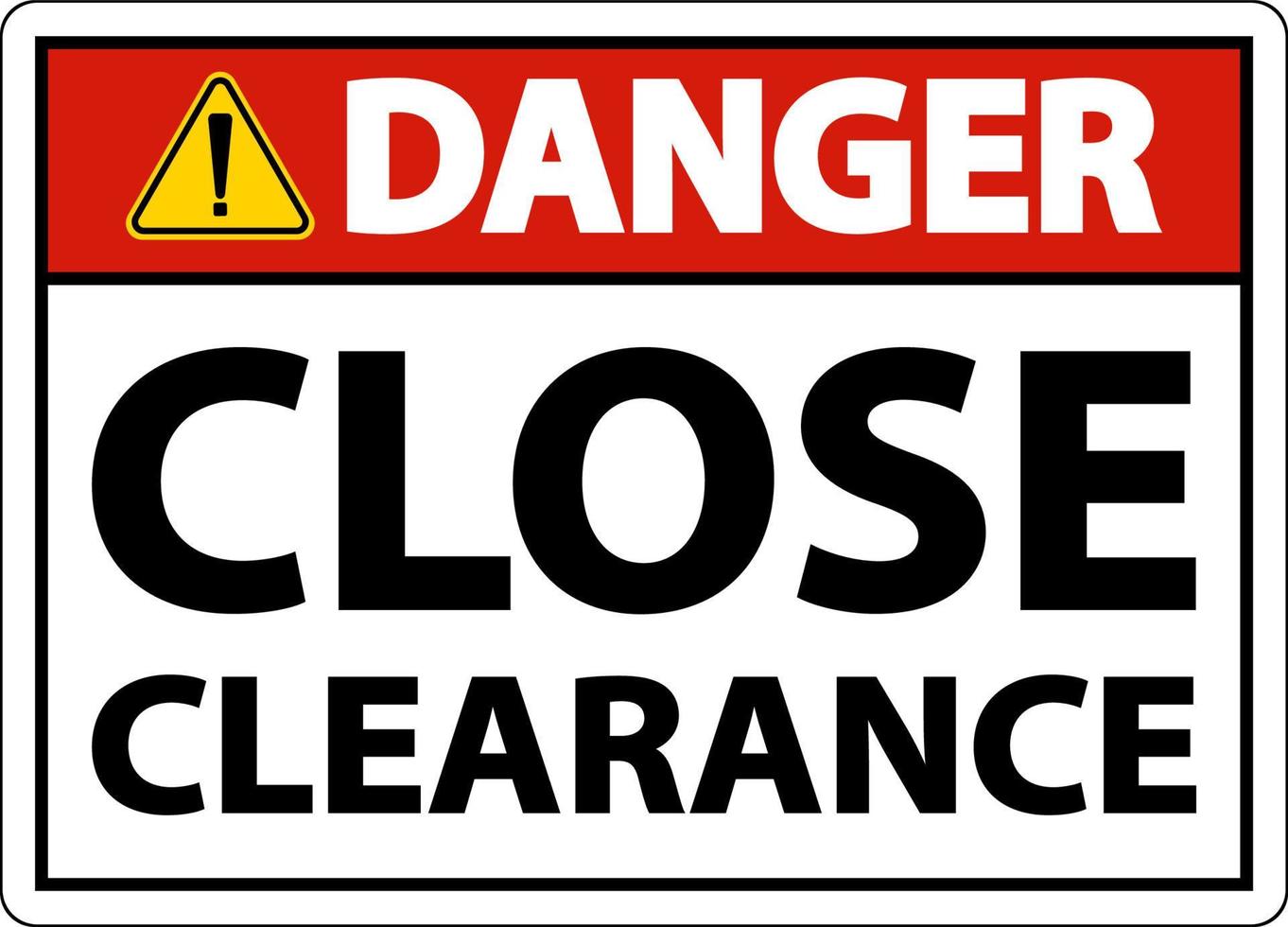 Danger Close Clearance Sign On White Background vector