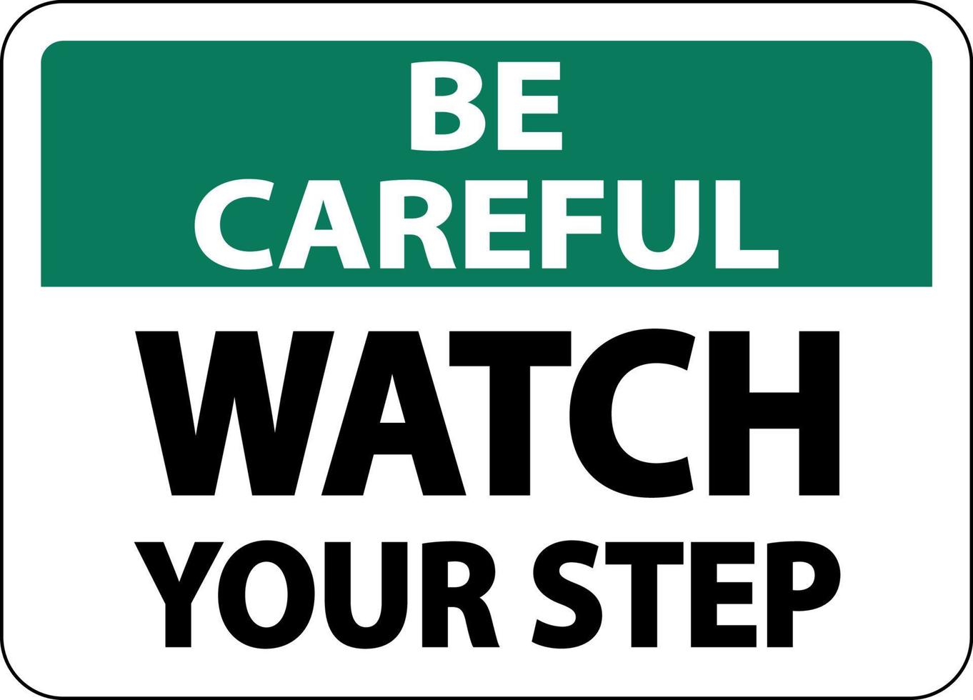 Be Careful Watch Your Step Sign On White Background vector