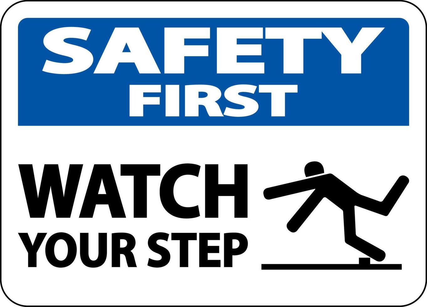 Safety First Watch Your Step Sign On White Background vector