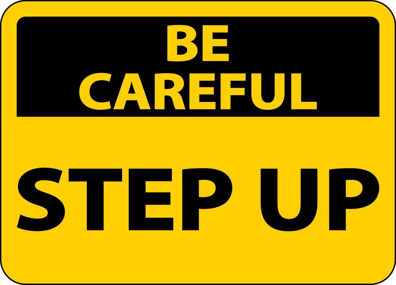 Be Careful Step Up Sign On White Background vector