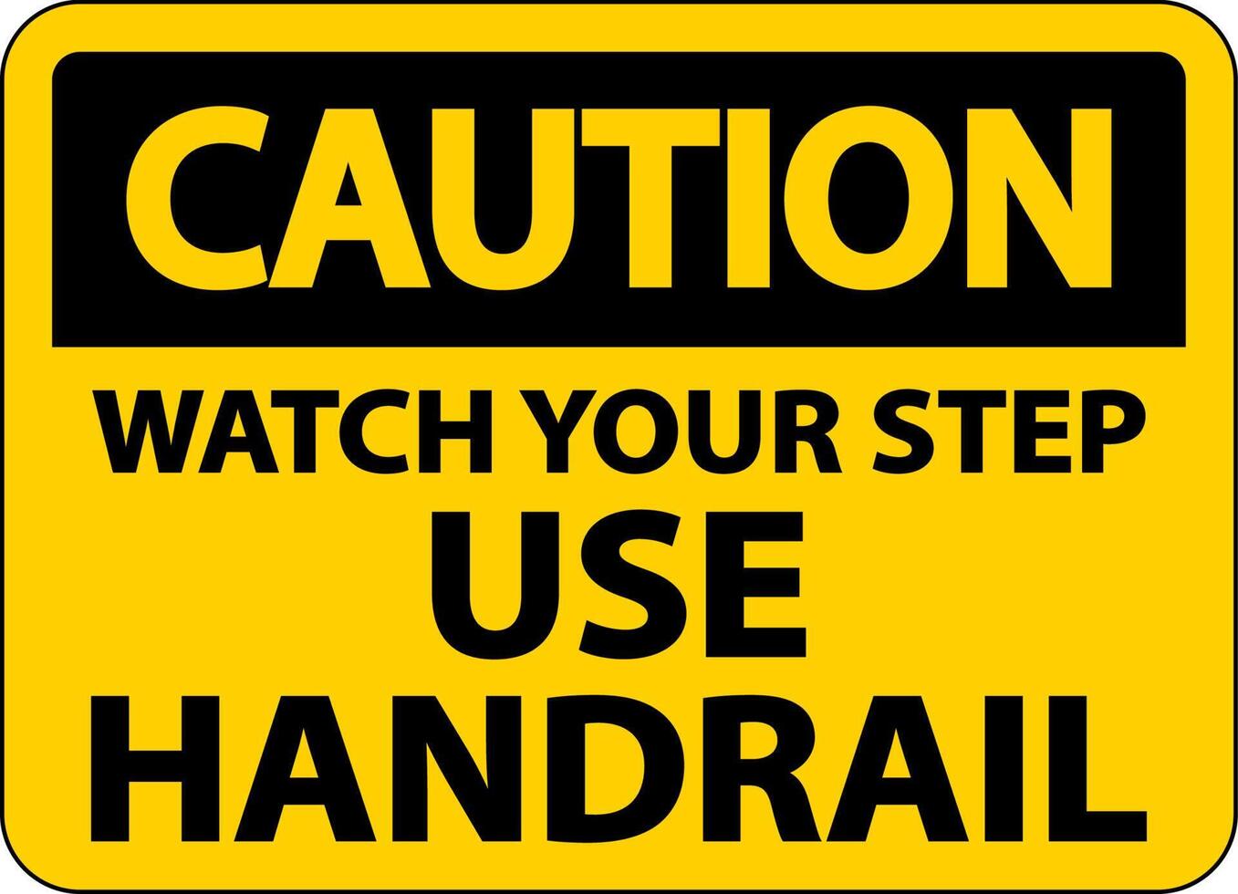 Caution Watch Your Step Use Handrail Sign On White Background vector