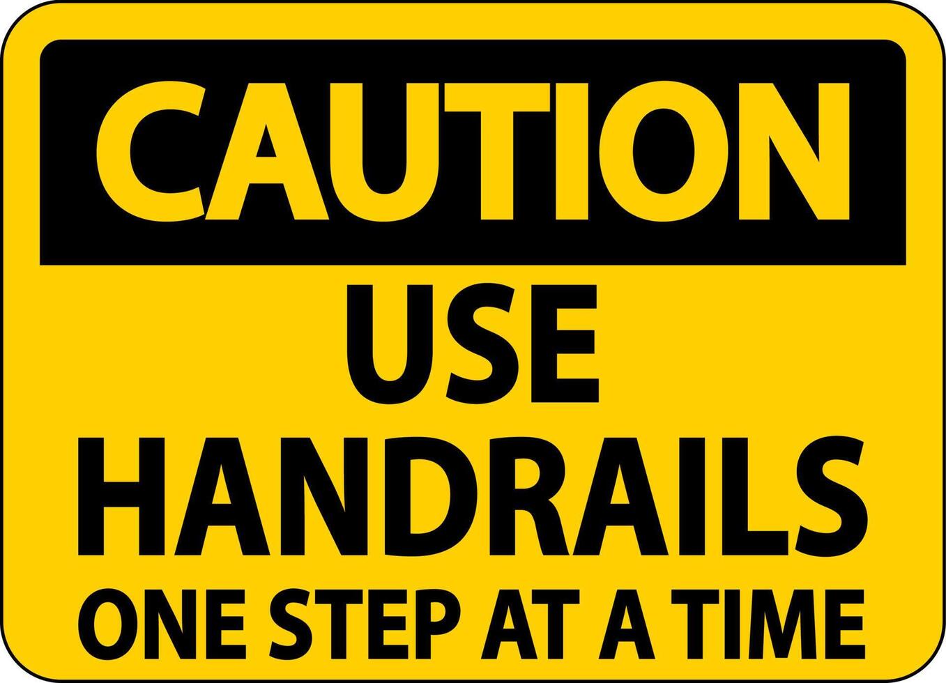 Caution Use Handrails One Step At A Time Sign On White Background vector