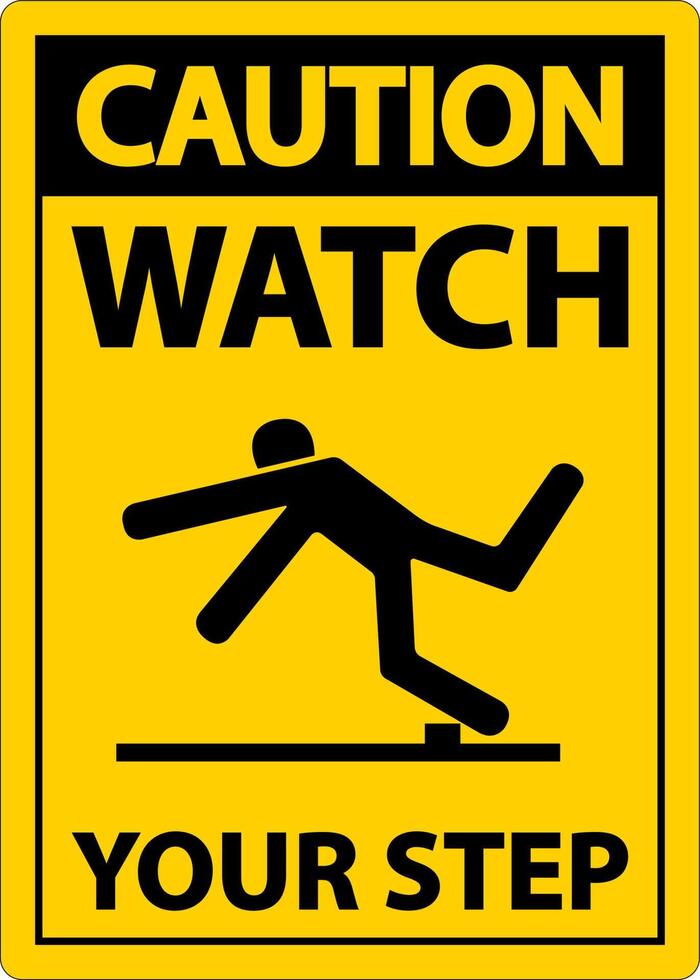 Caution Watch Your Step Sign On White Background vector