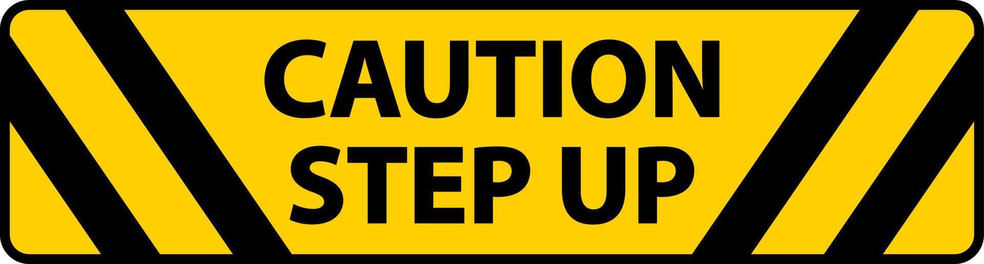 Caution Step Up Floor Sign On White Background vector