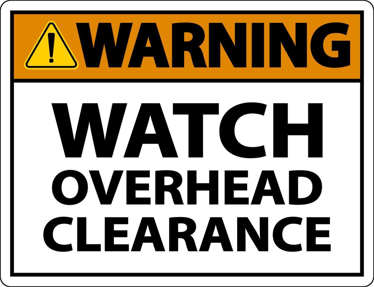 Warning Watch Overhead Clearance Sign On White Background vector