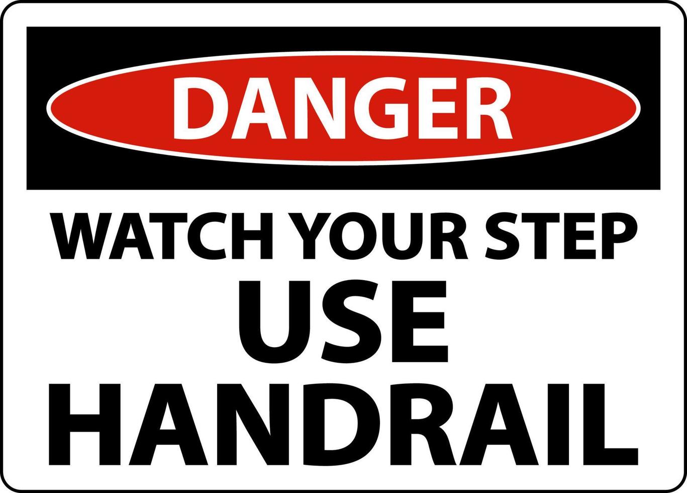 Danger Watch Your Step Use Handrail Sign On White Background vector