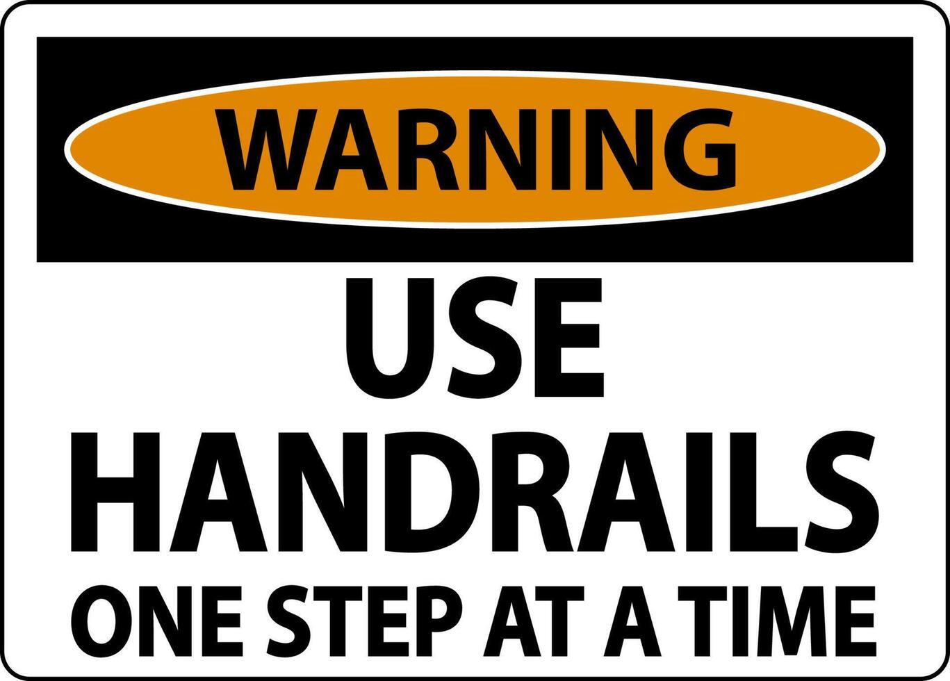 Warning Use Handrails One Step At A Time Sign On White Background vector
