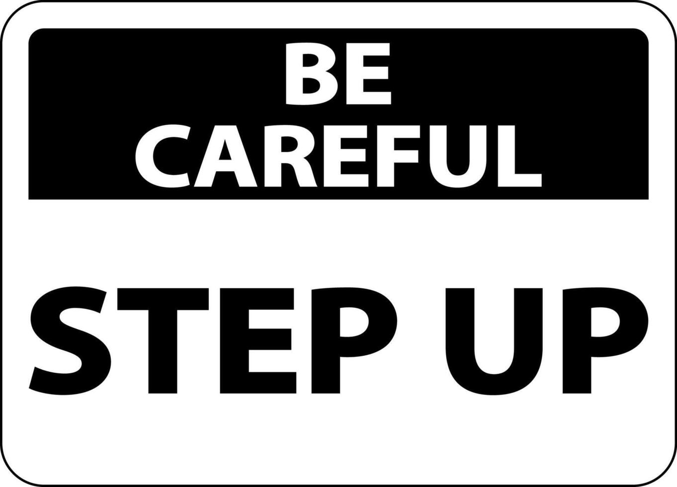 Be Careful Step Up Sign On White Background vector