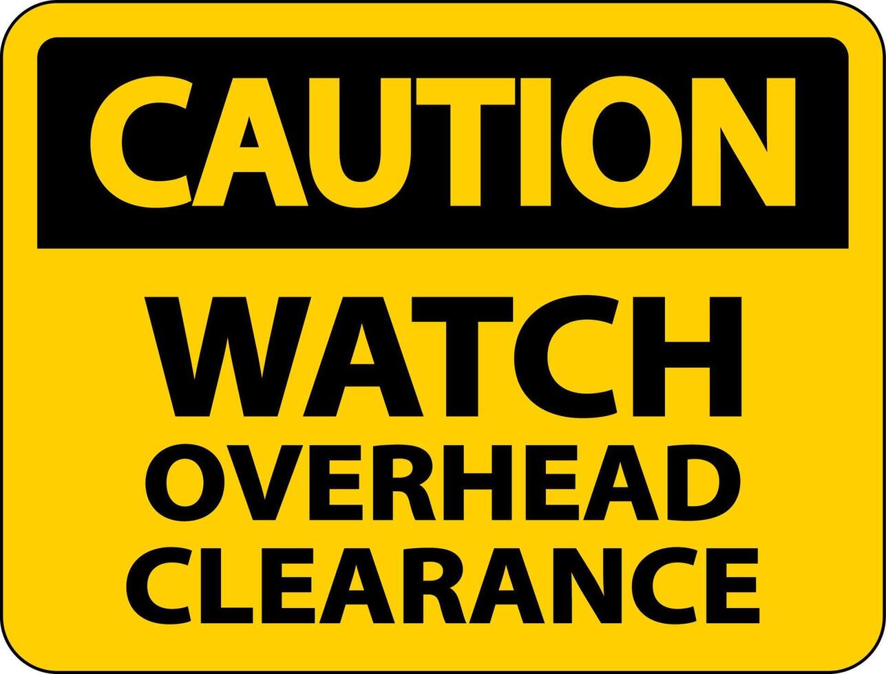 Caution Watch Overhead Clearance Sign On White Background vector