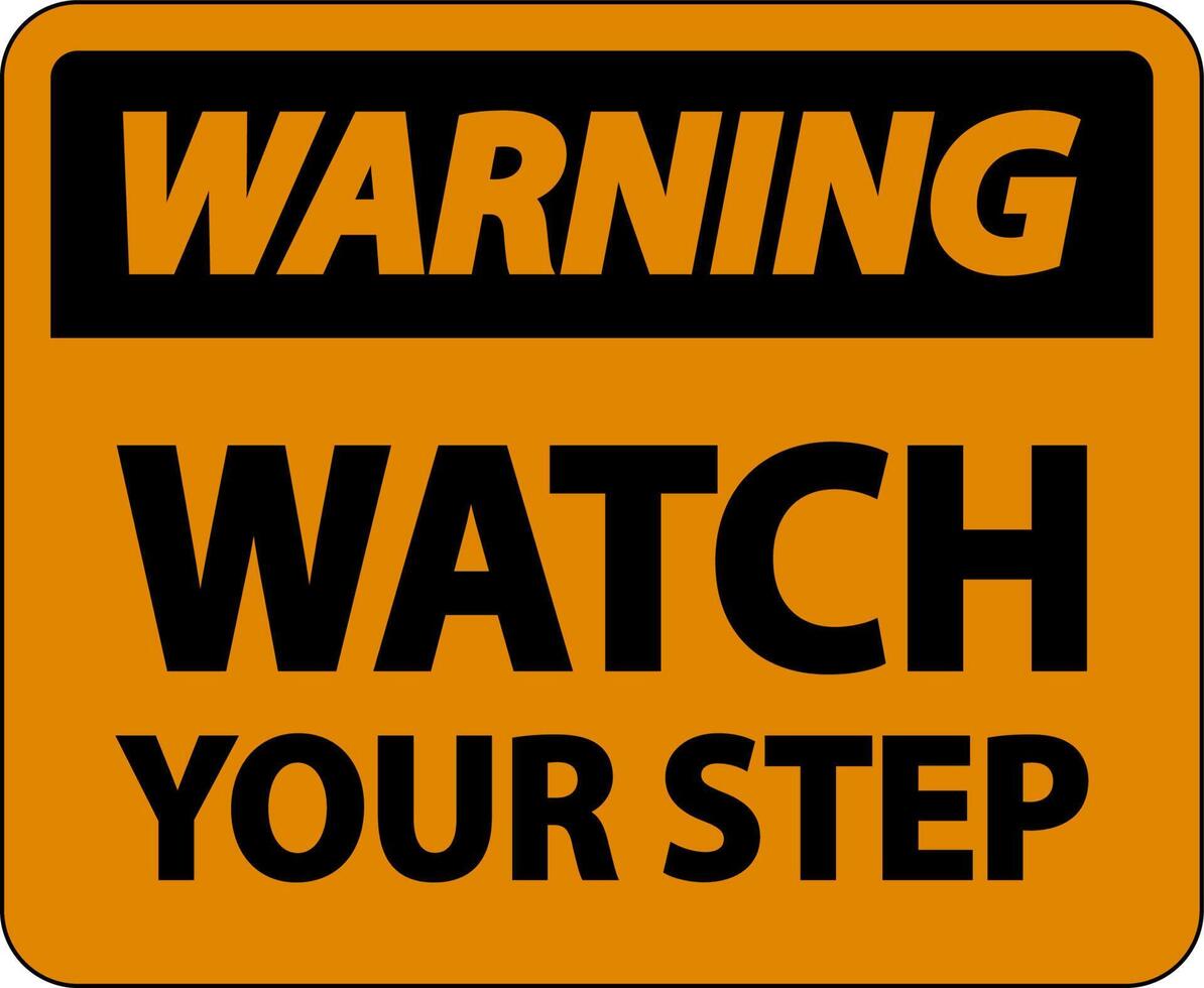 Warning Watch Your Step Sign On White Background vector