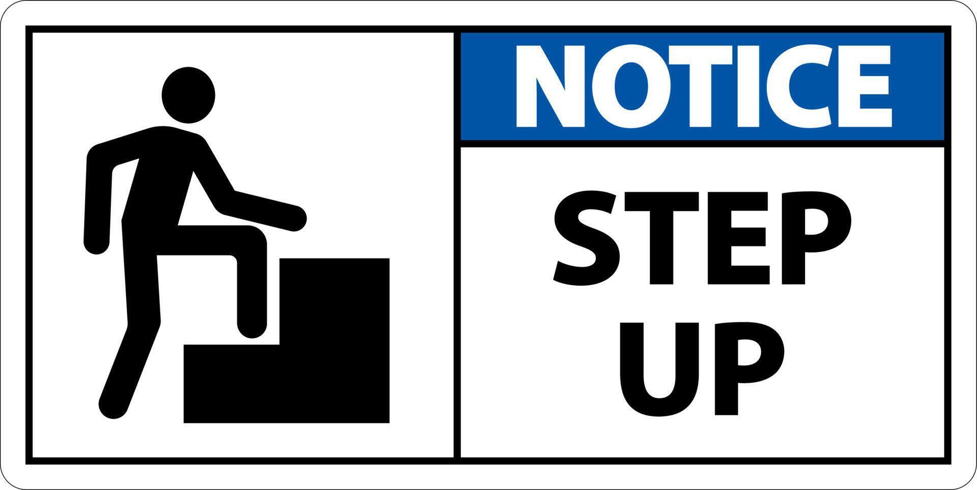 Notice Step Up Sign On White Background vector
